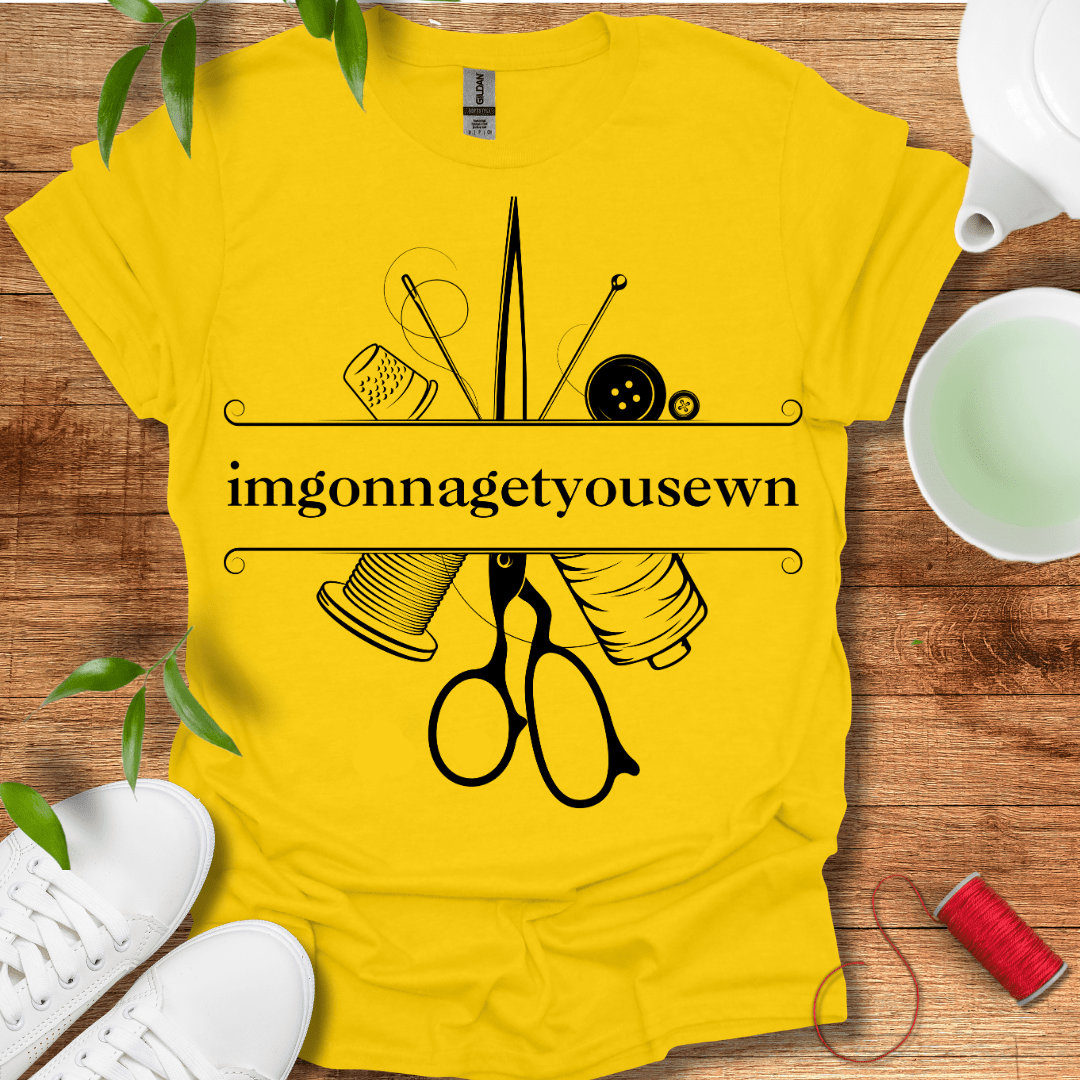 Imgonnagetyousewn T-Shirt