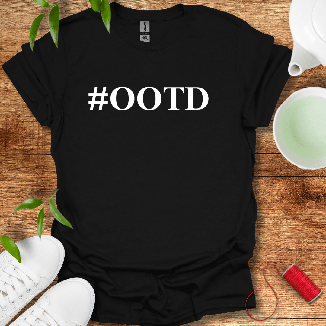 #OOTD T-Shirt