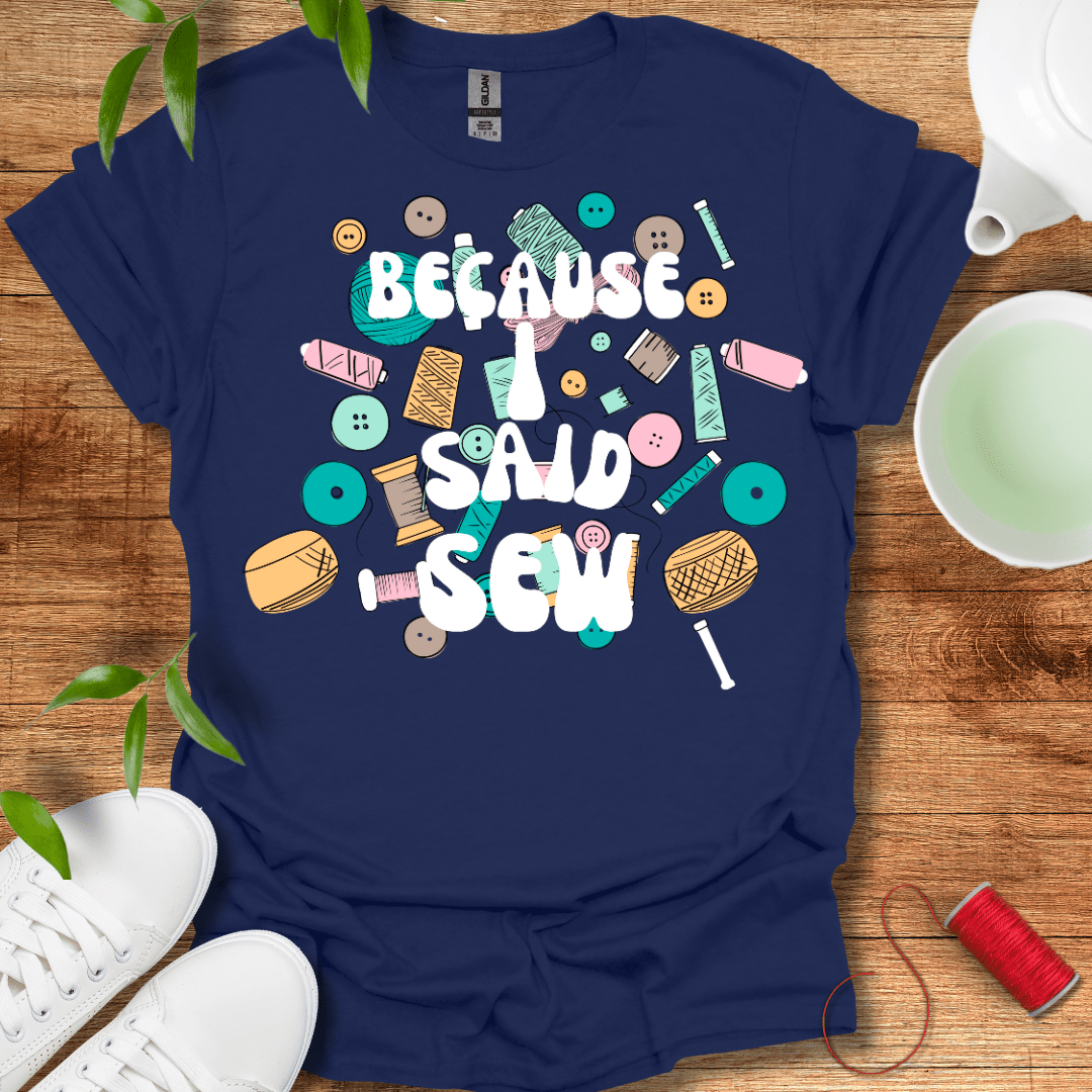 I Said Sew T-Shirt