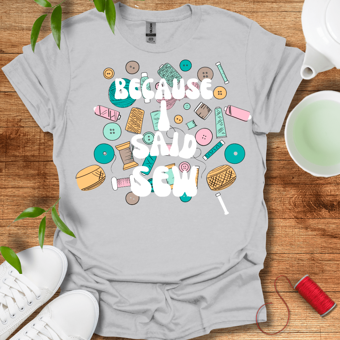 I Said Sew T-Shirt