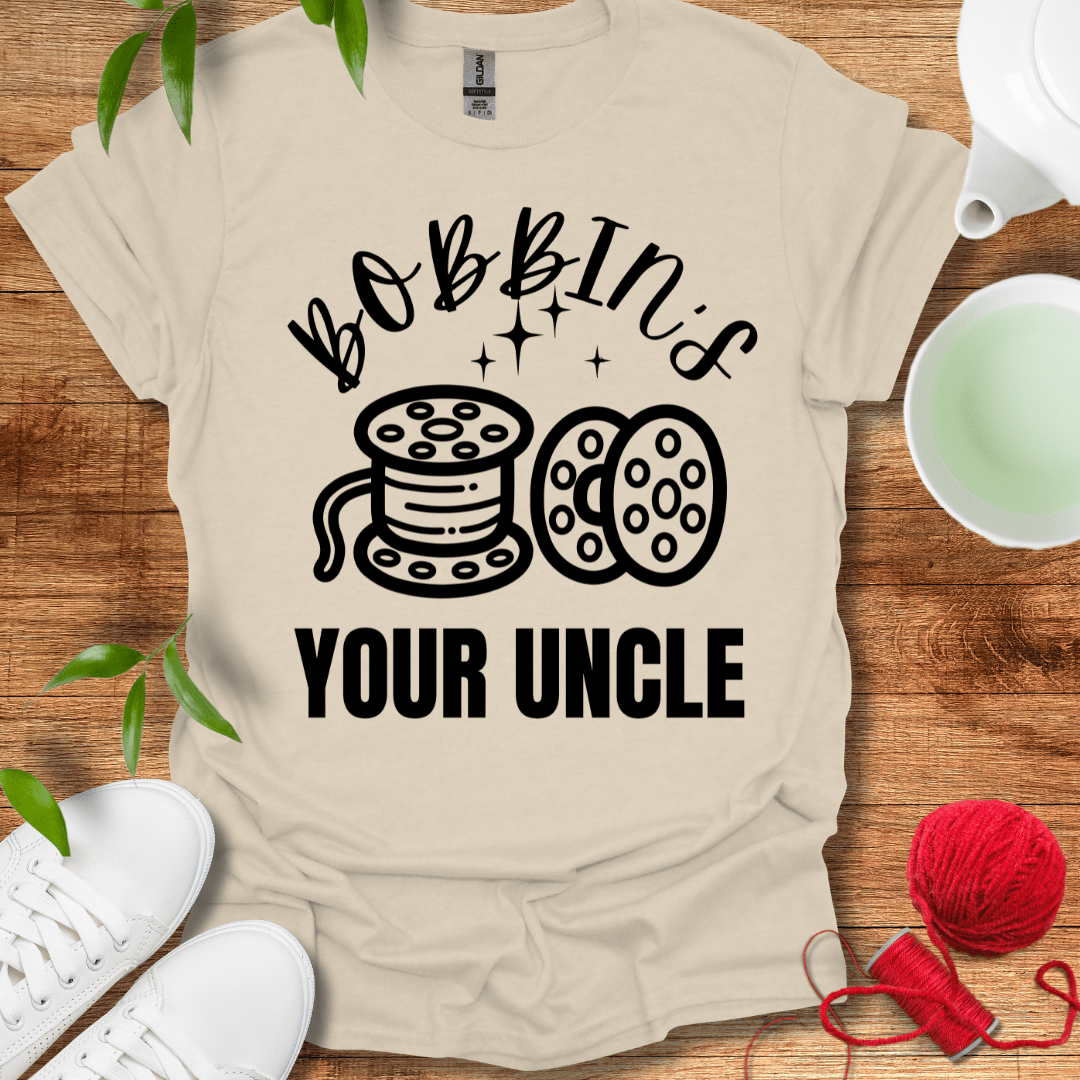 Bobbin's Your Uncle T-Shirt