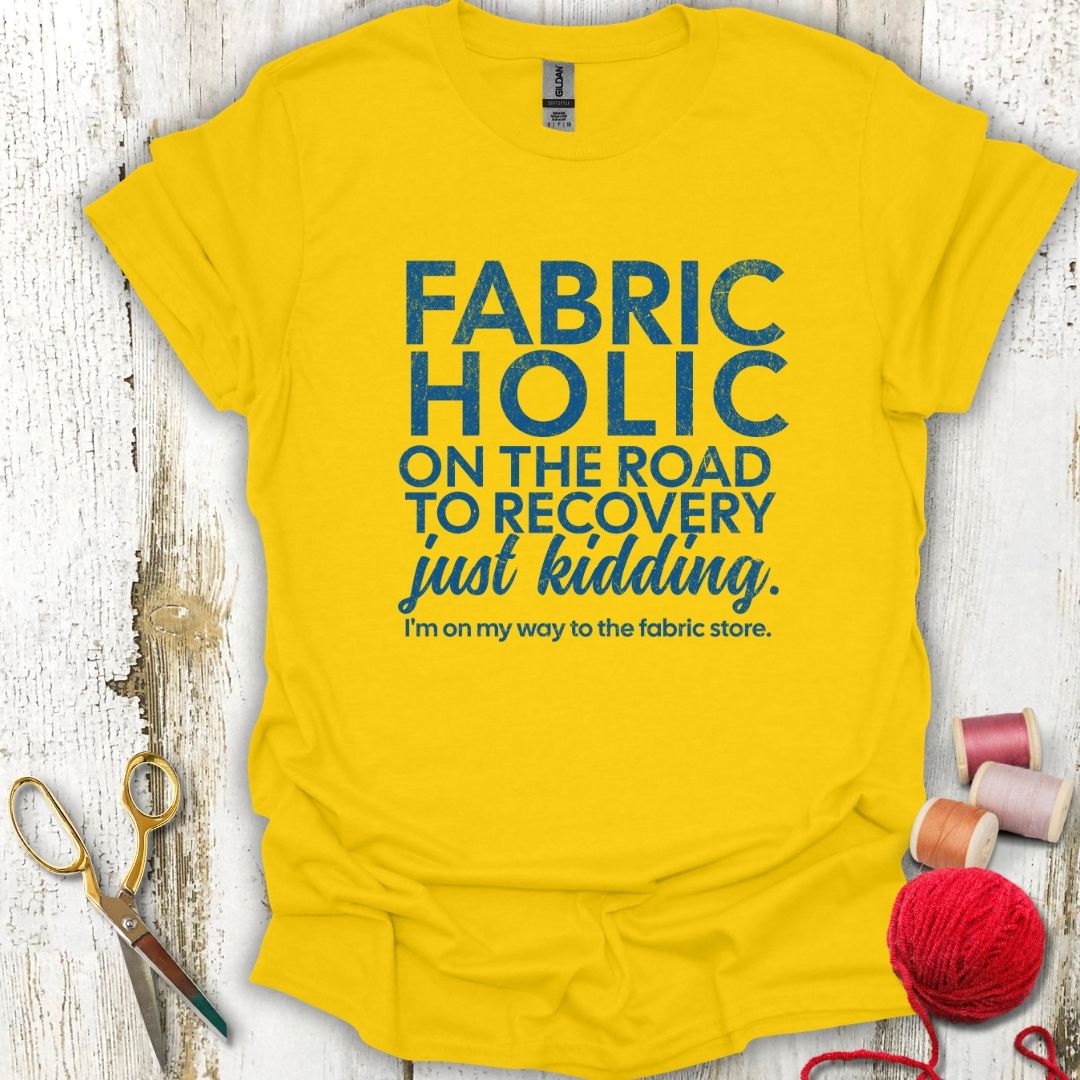 Funny Fabricholic T-Shirt