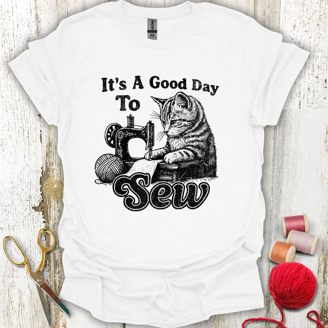 Good Day To Sew T-Shirt