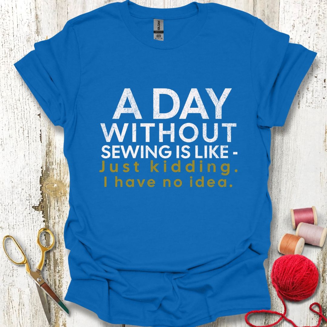 Funny Day Without Sewing T-Shirt