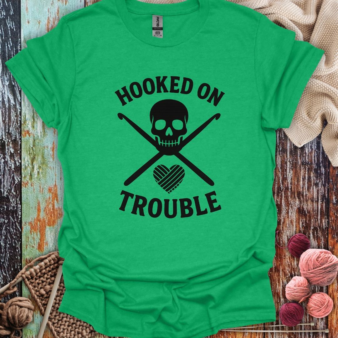 Funny Hooked On Trouble T-Shirt