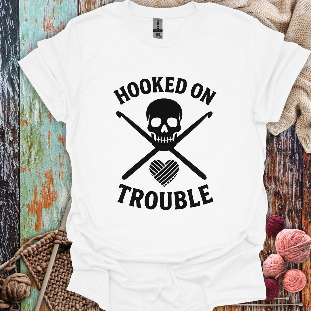 Funny Hooked On Trouble T-Shirt