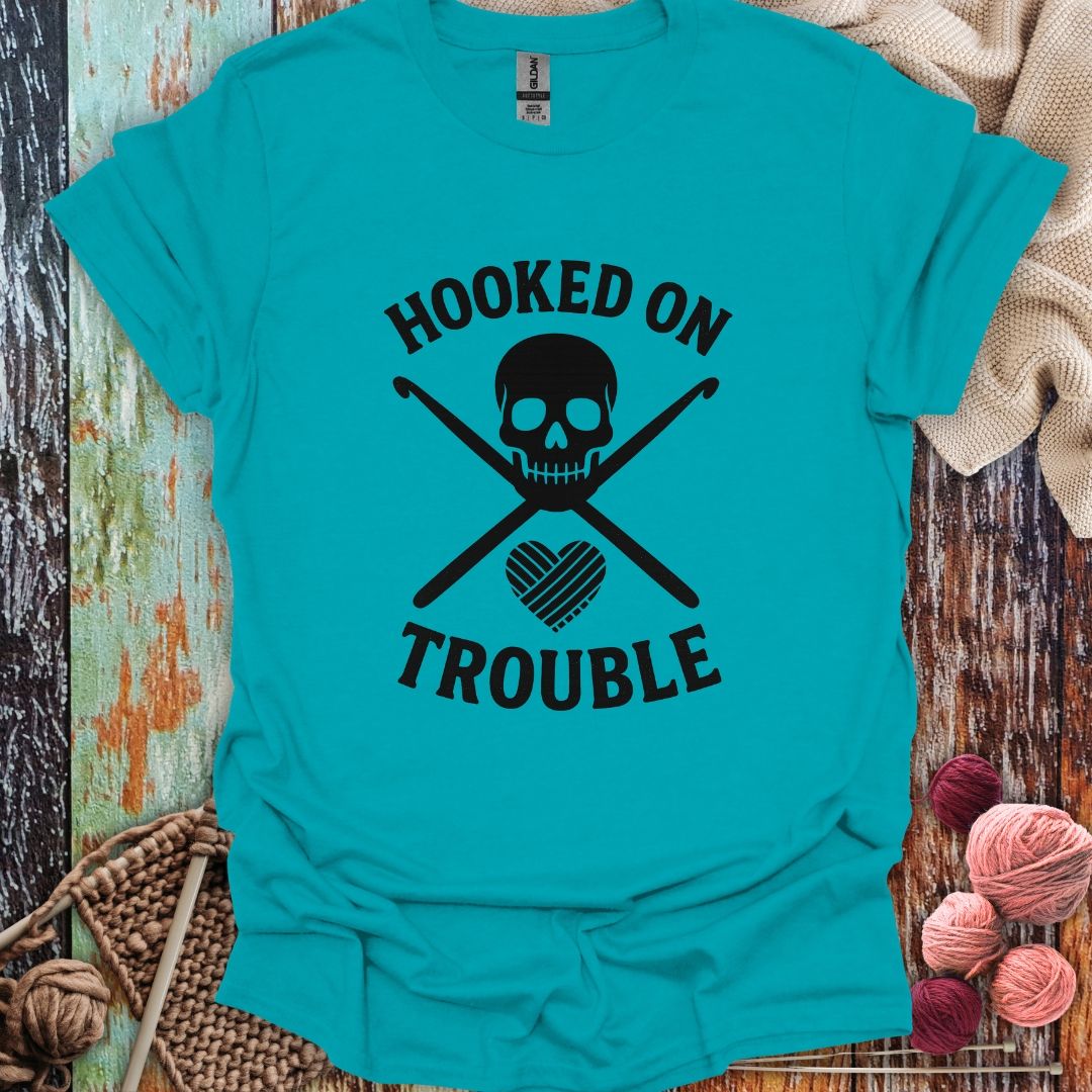 Funny Hooked On Trouble T-Shirt