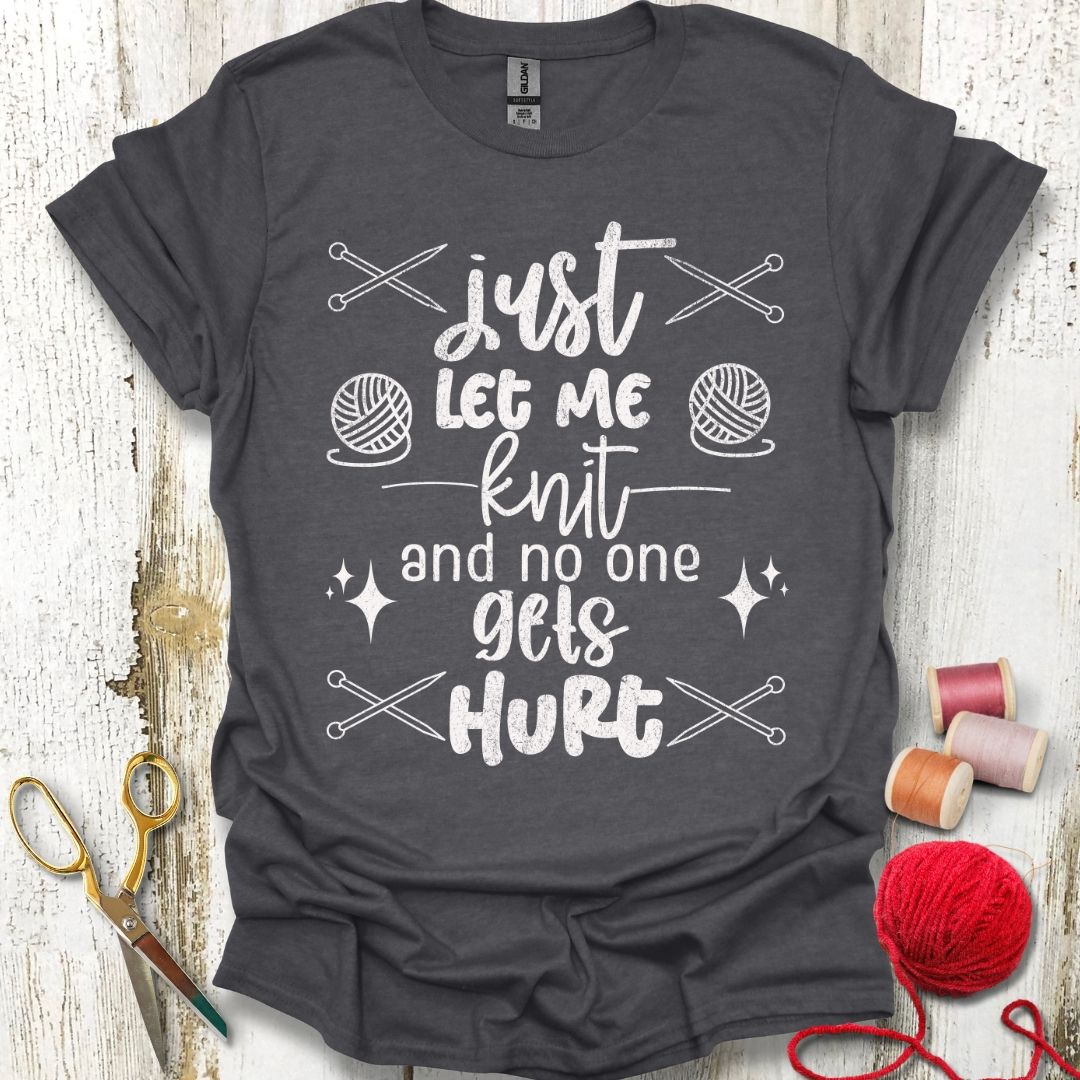 Just Let Me Knit T-Shirt