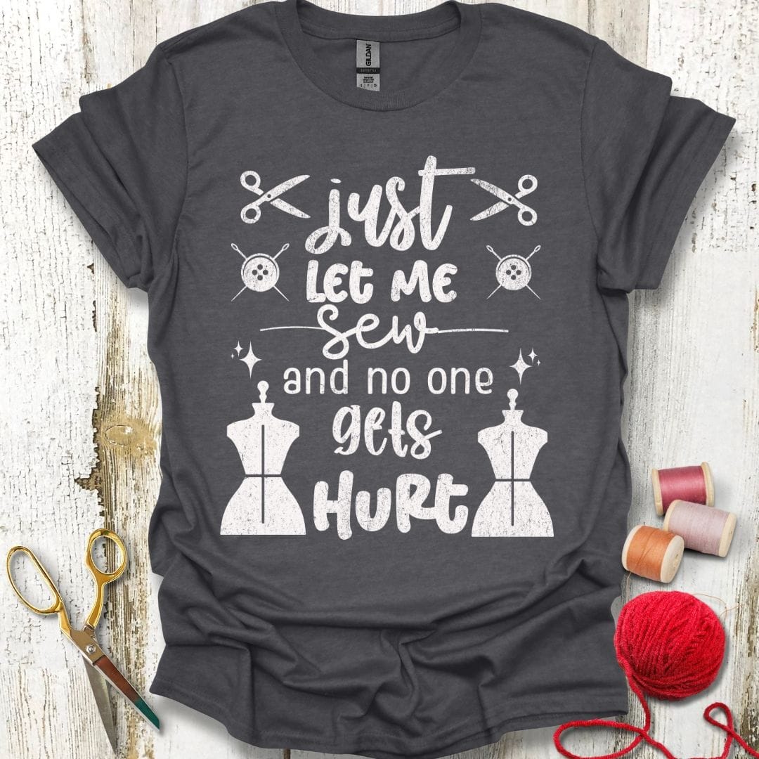 Just Let Me Sew T-Shirt