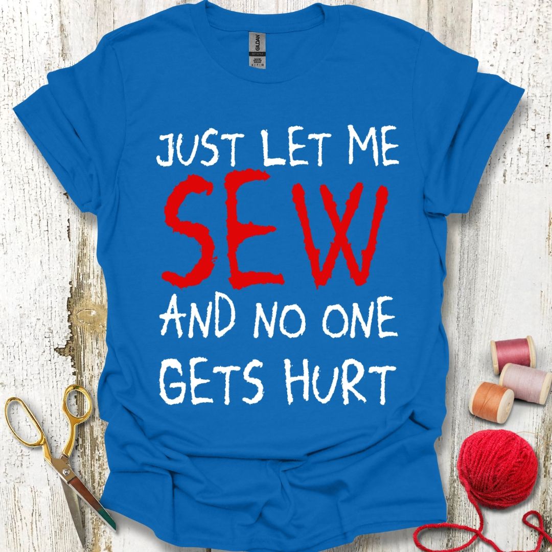 Funny Just Let Me Sew T-Shirt