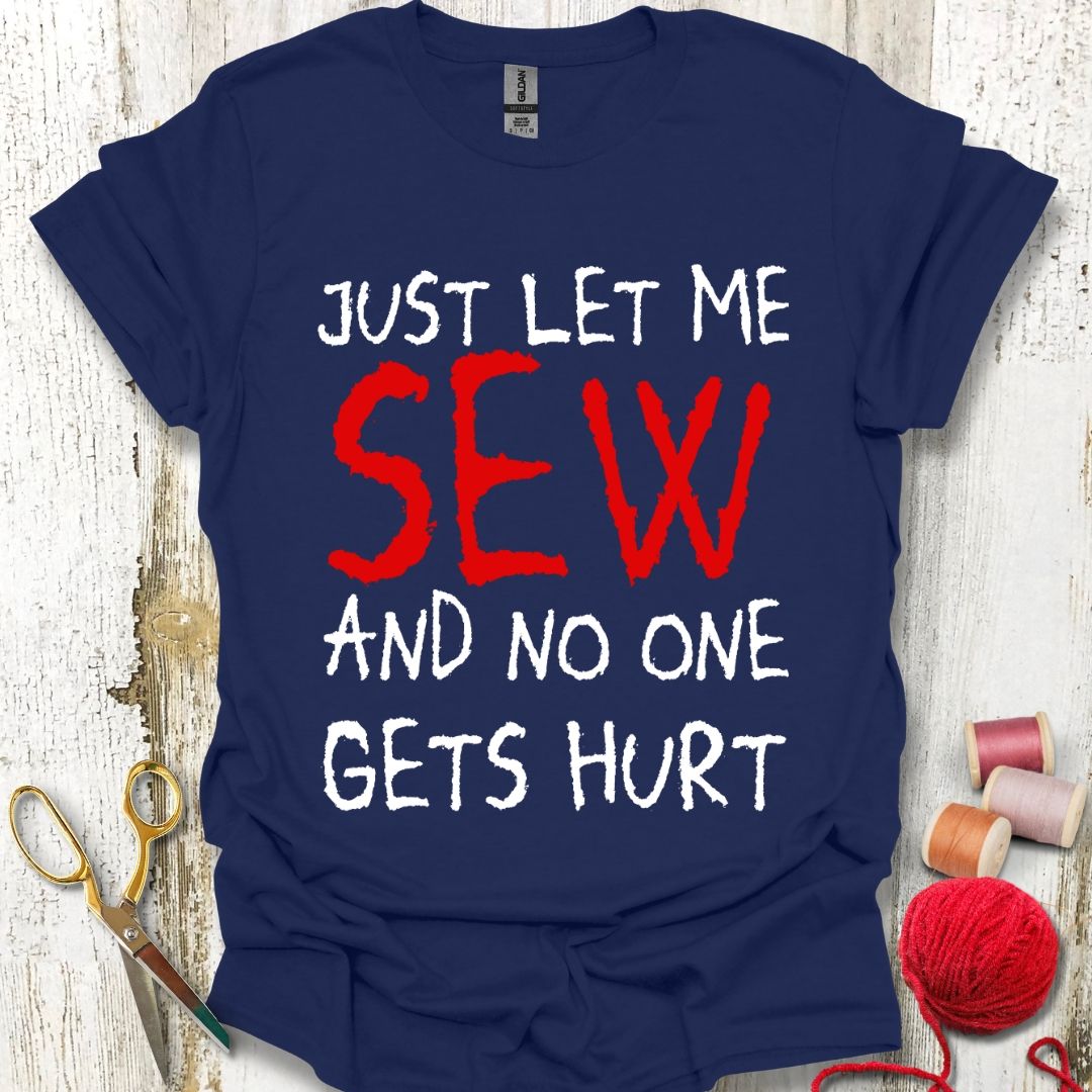 Funny Just Let Me Sew T-Shirt