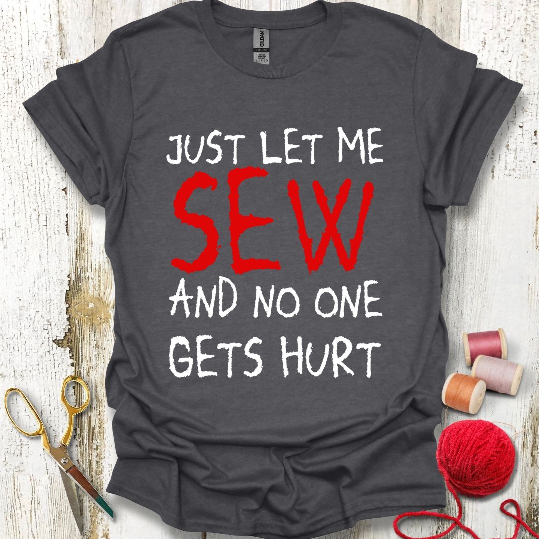 Funny Just Let Me Sew T-Shirt
