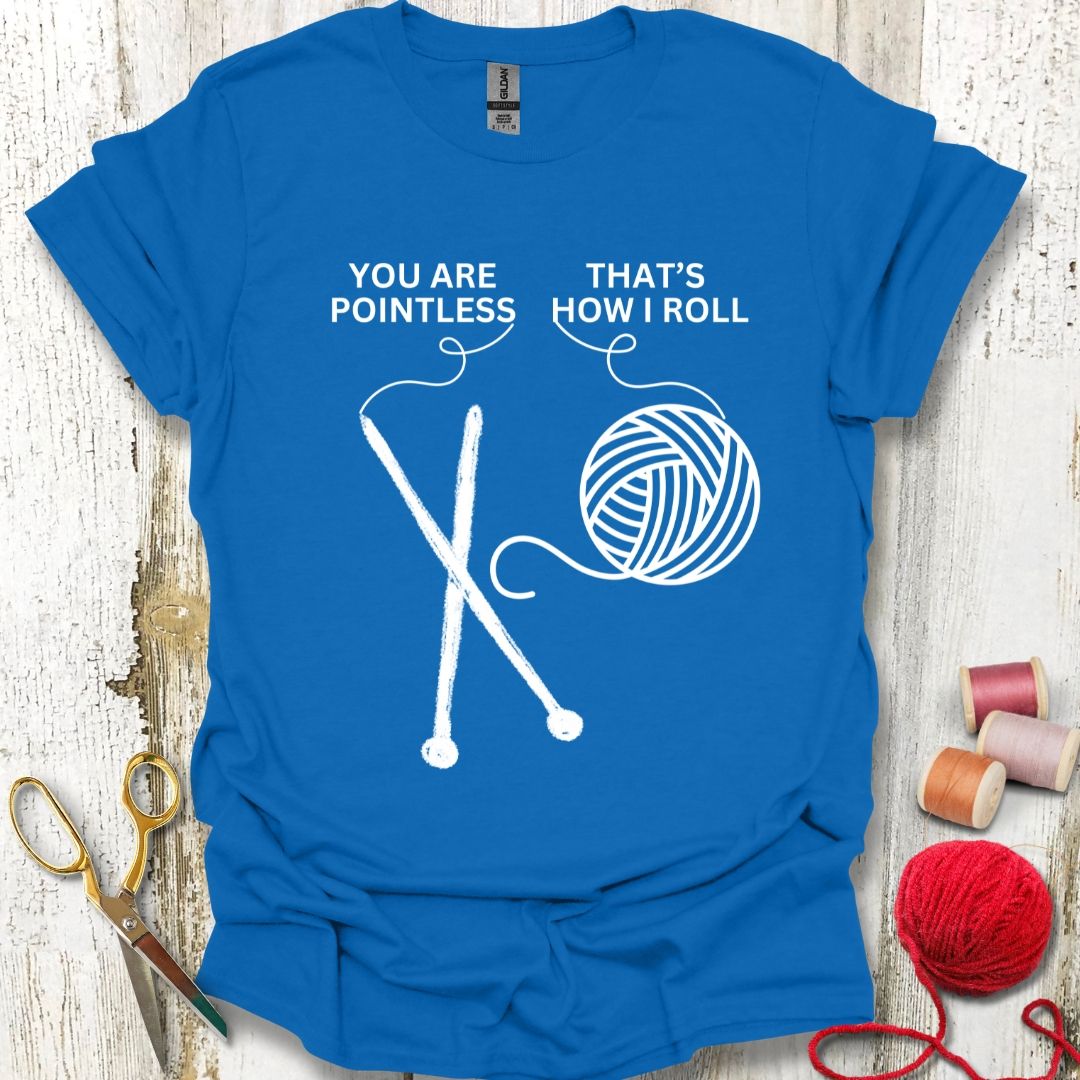 Funny Pointless Knitting T-Shirt
