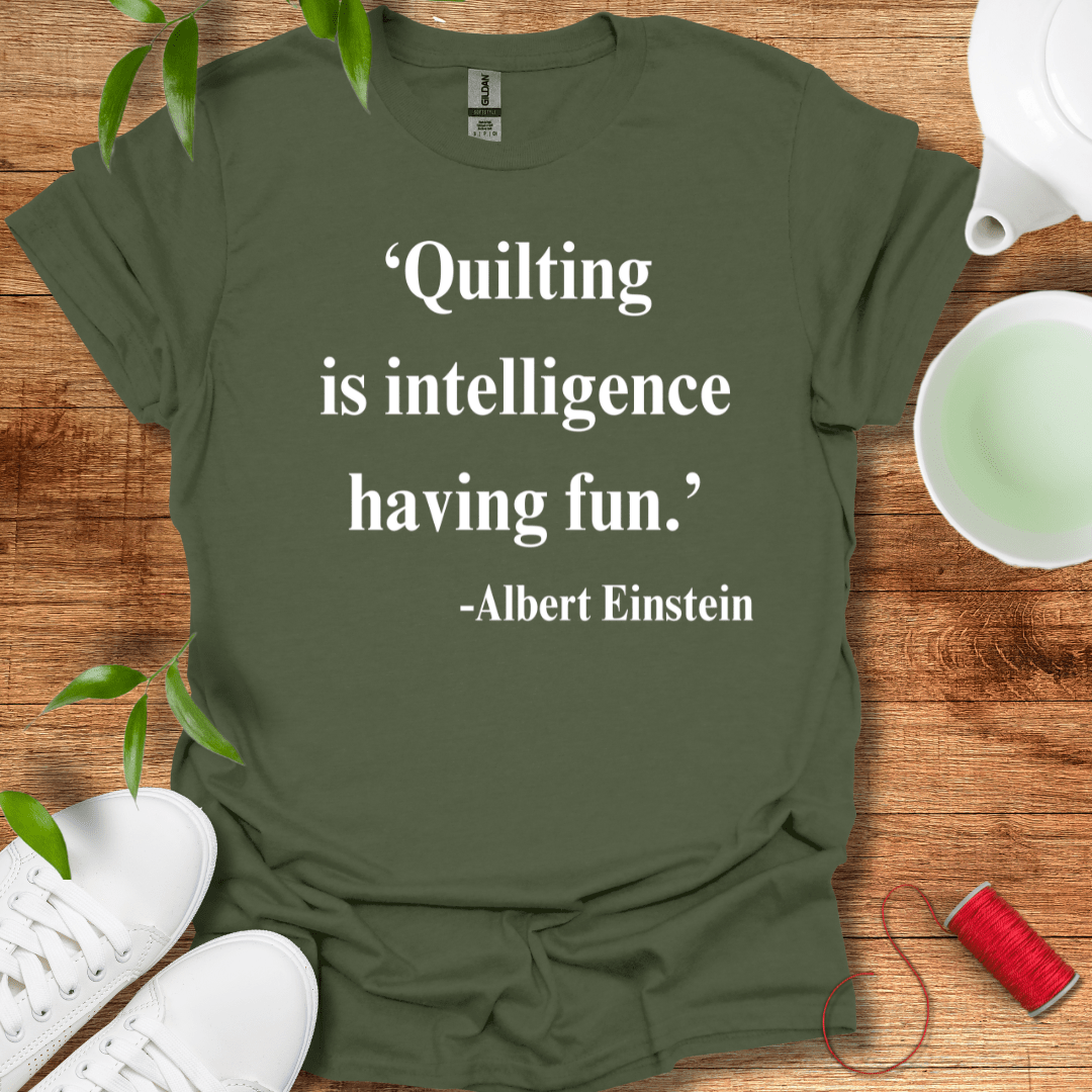 Quilting Is Intelligence T-Shirt