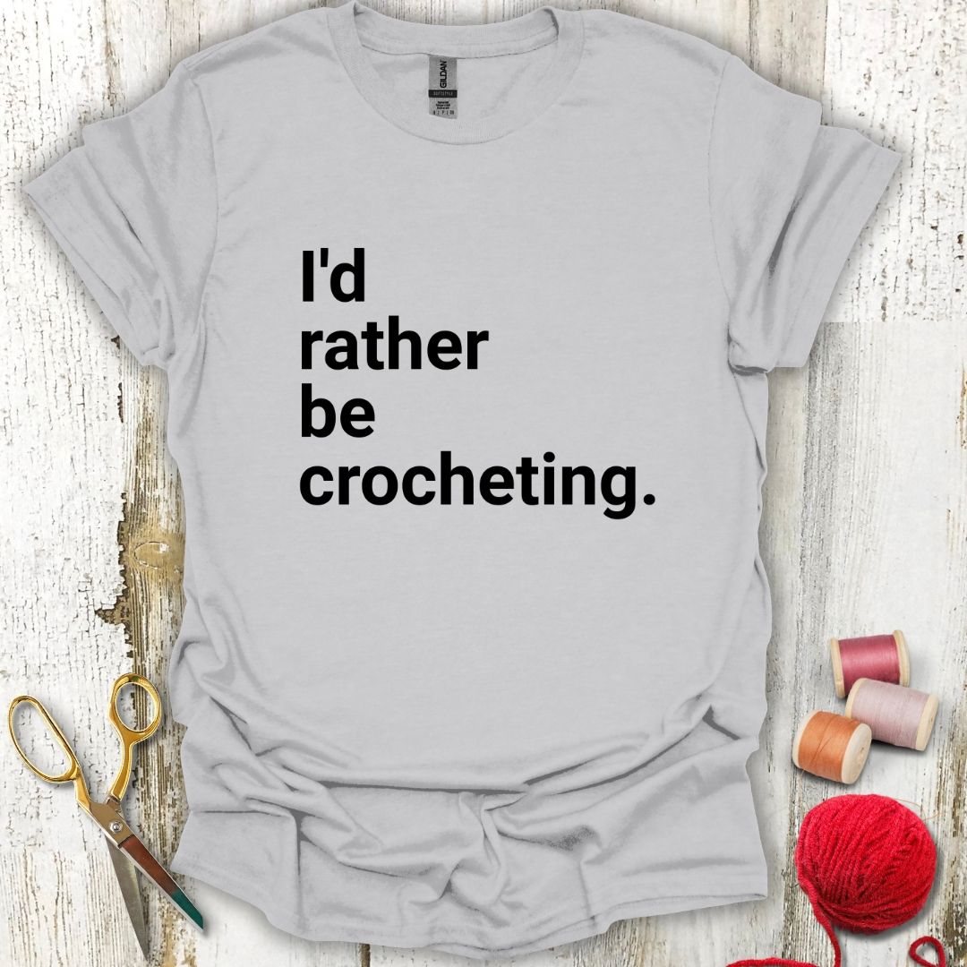 Funny Rather Be Crocheting T-Shirt