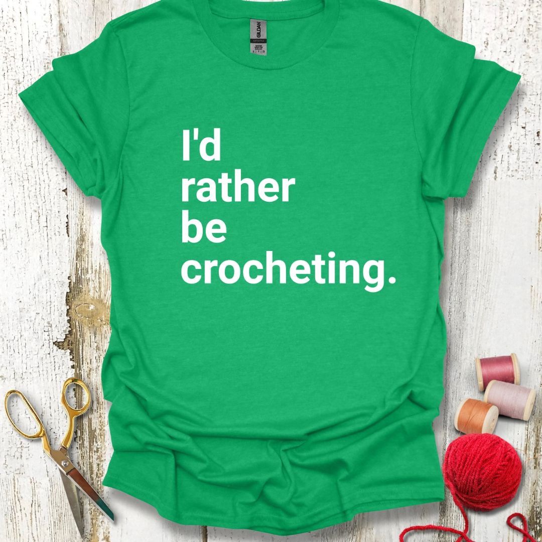 Rather Be Crocheting T-Shirt