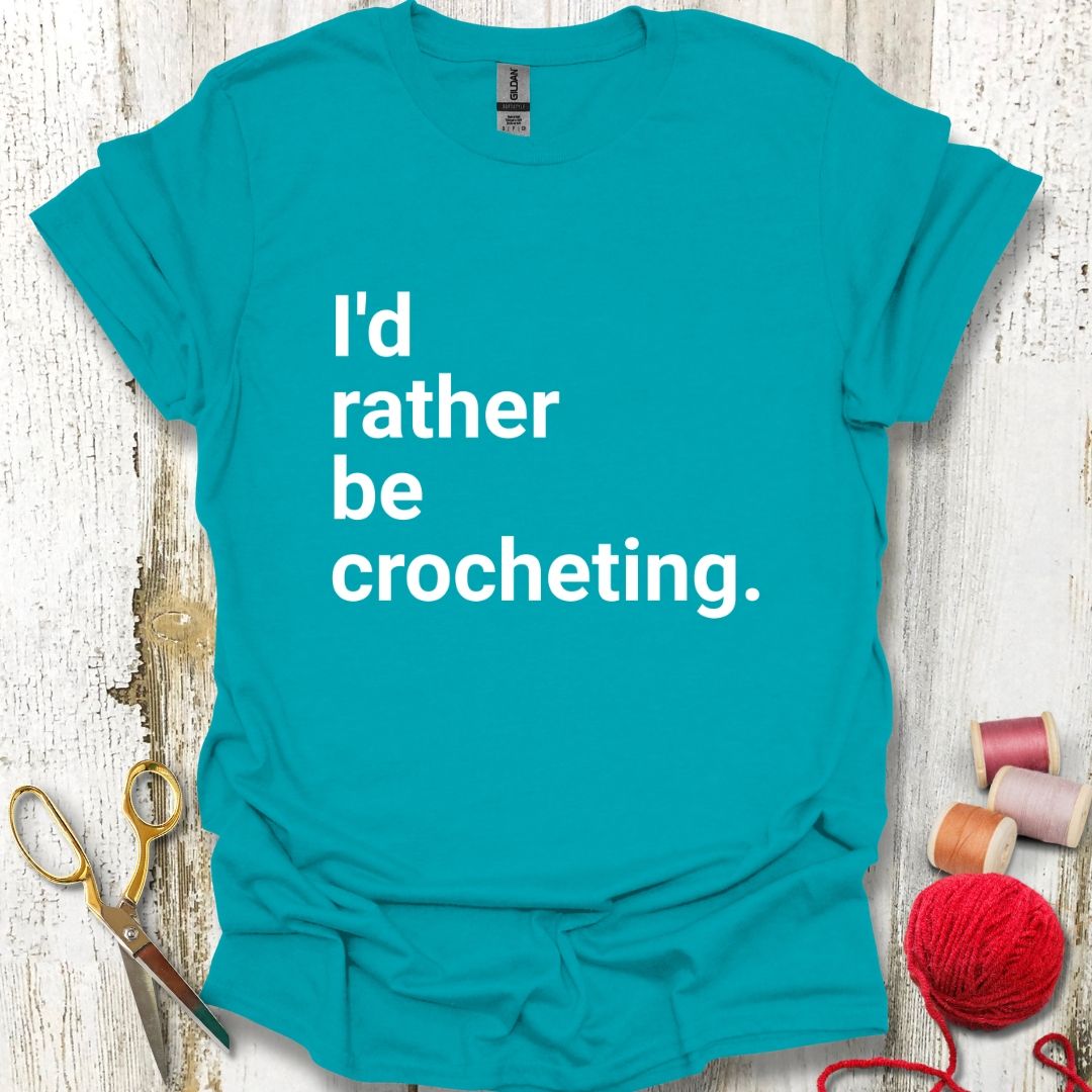 Rather Be Crocheting T-Shirt