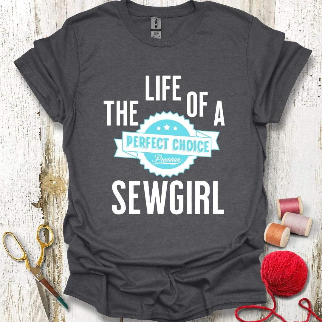 Sewgirl Life T-Shirt