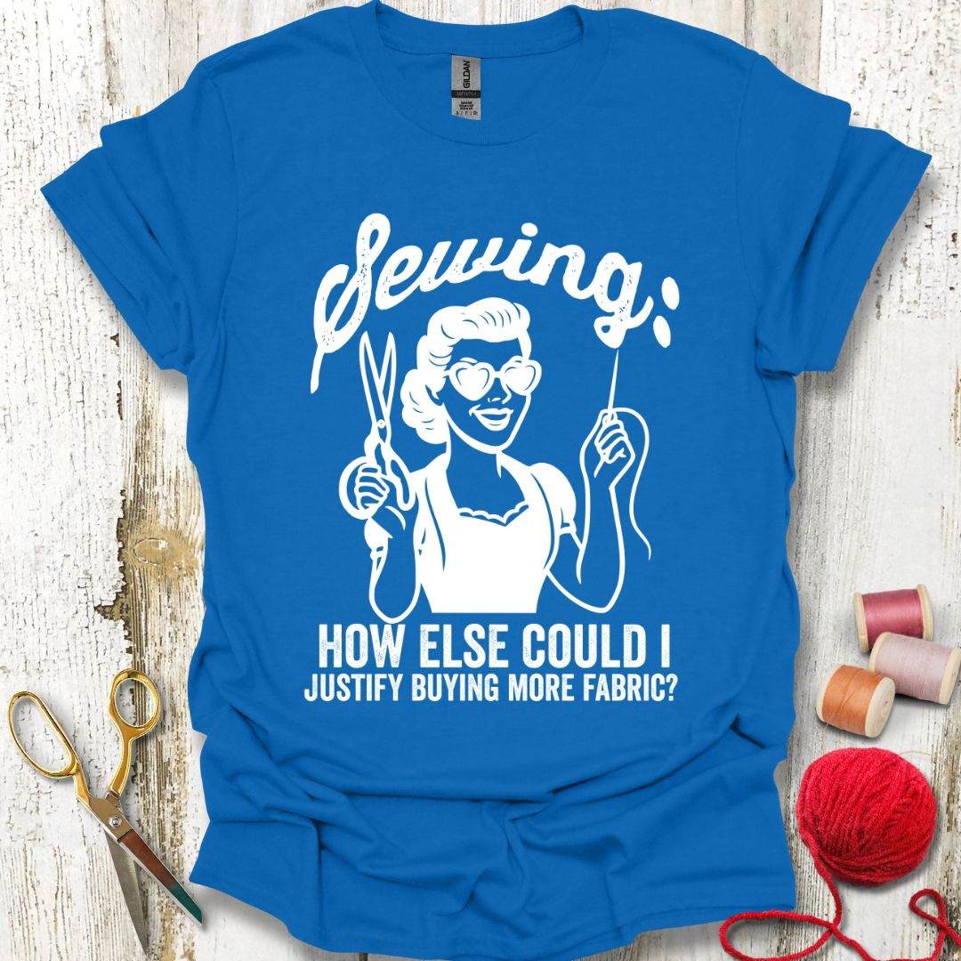 Funny Sewing Justification T-Shirt
