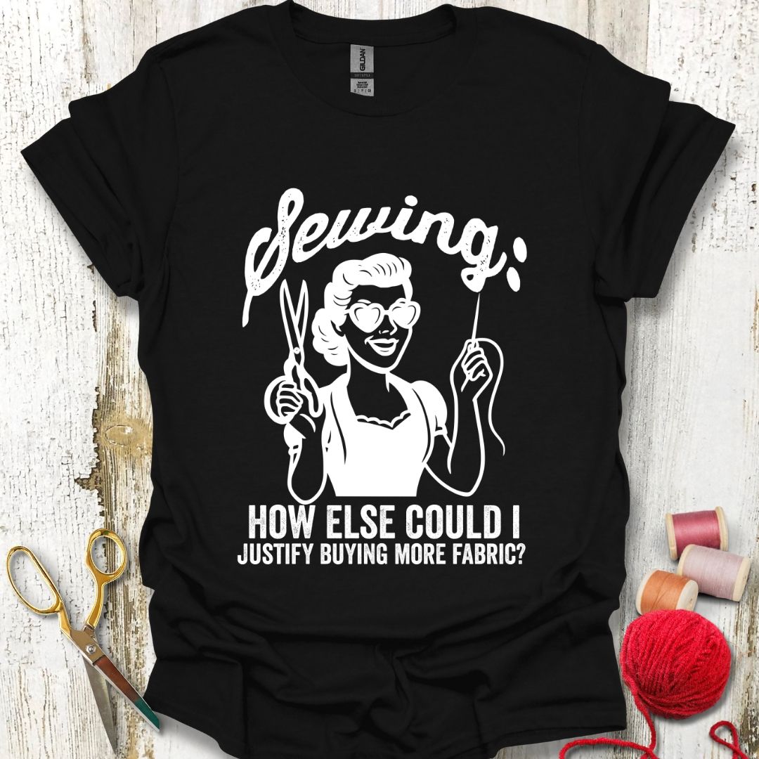Funny Sewing Justification T-Shirt