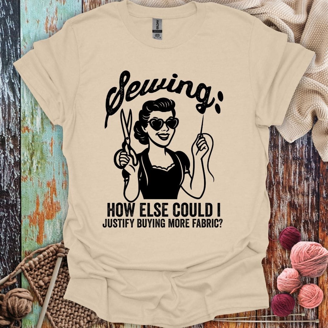 Funny Sewing Justification T-Shirt