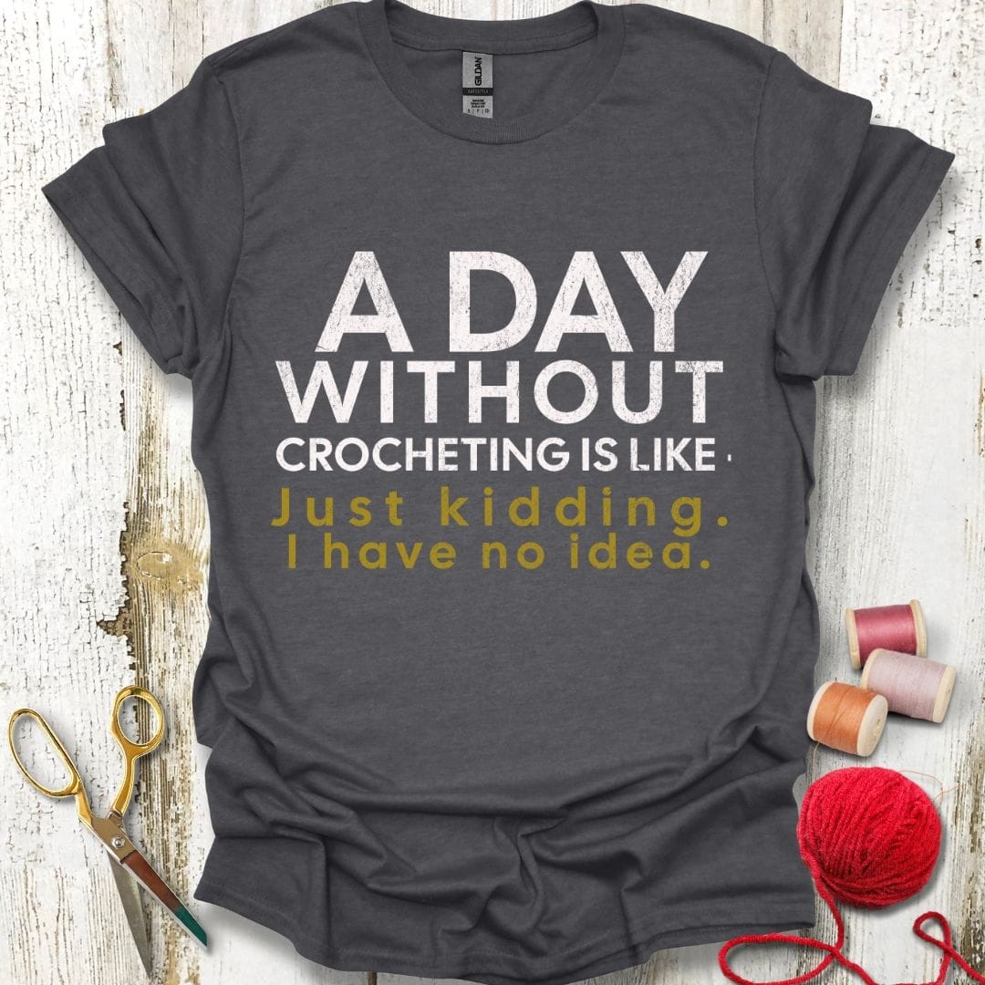 Funny Without Crocheting T-Shirt