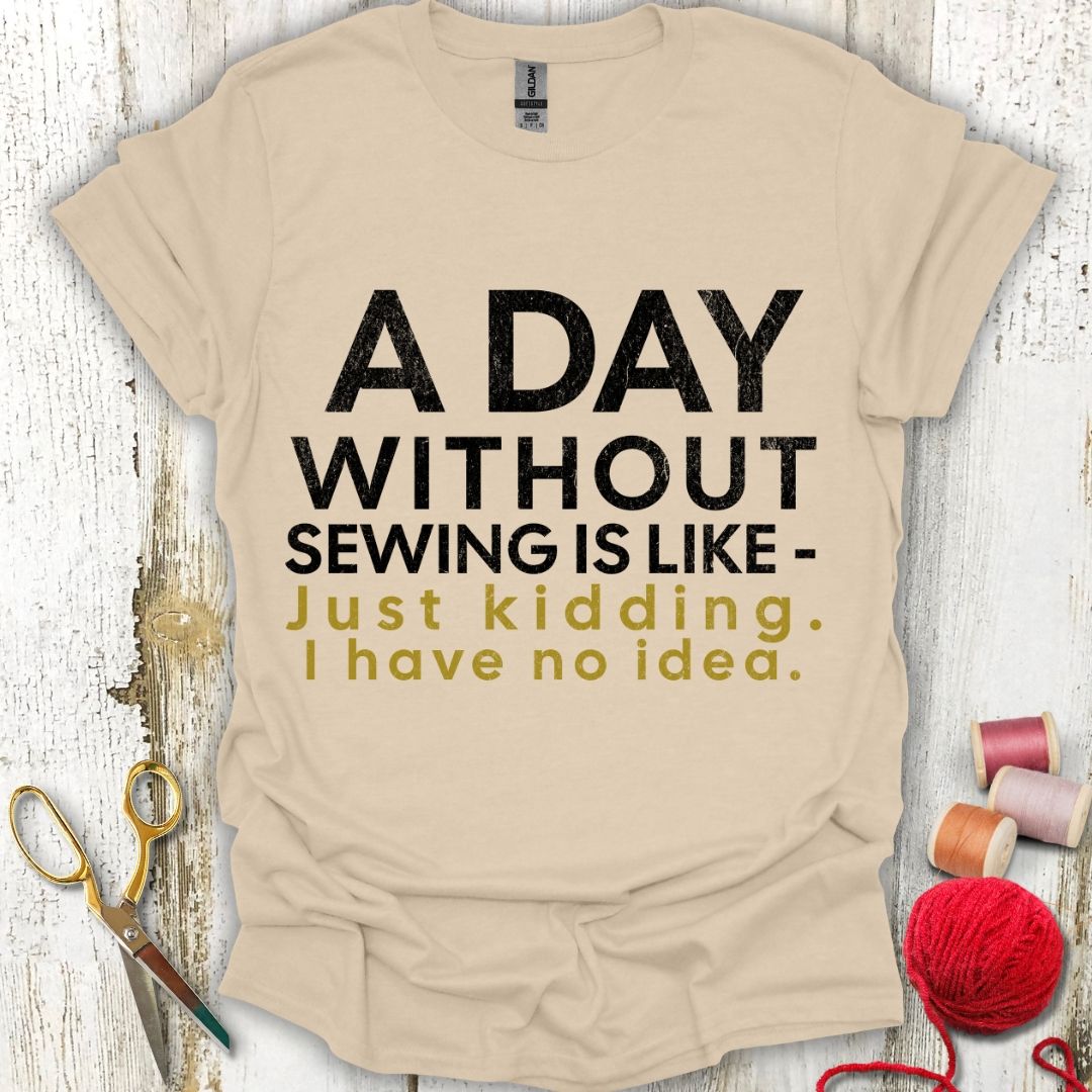 Funny Day Without Sewing T-Shirt