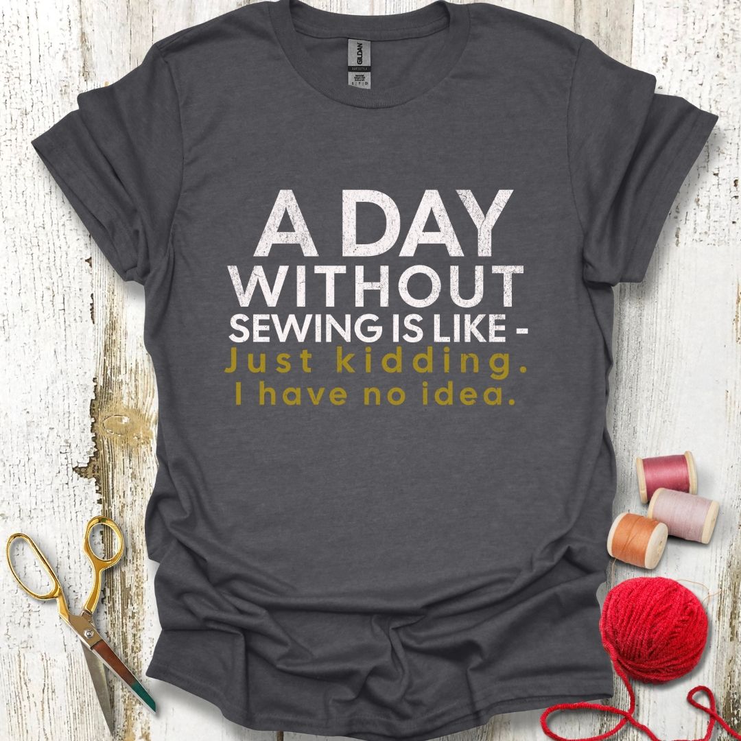Funny Day Without Sewing T-Shirt