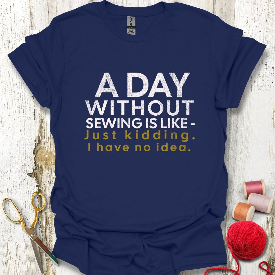 Funny Day Without Sewing T-Shirt