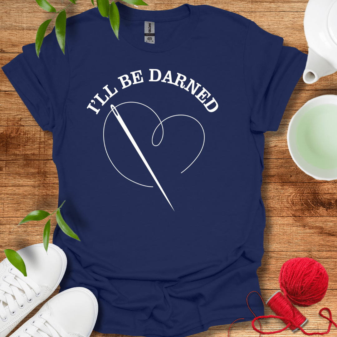 I'll Be Darned T-Shirt