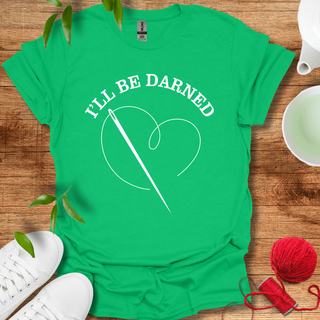 I'll Be Darned T-Shirt