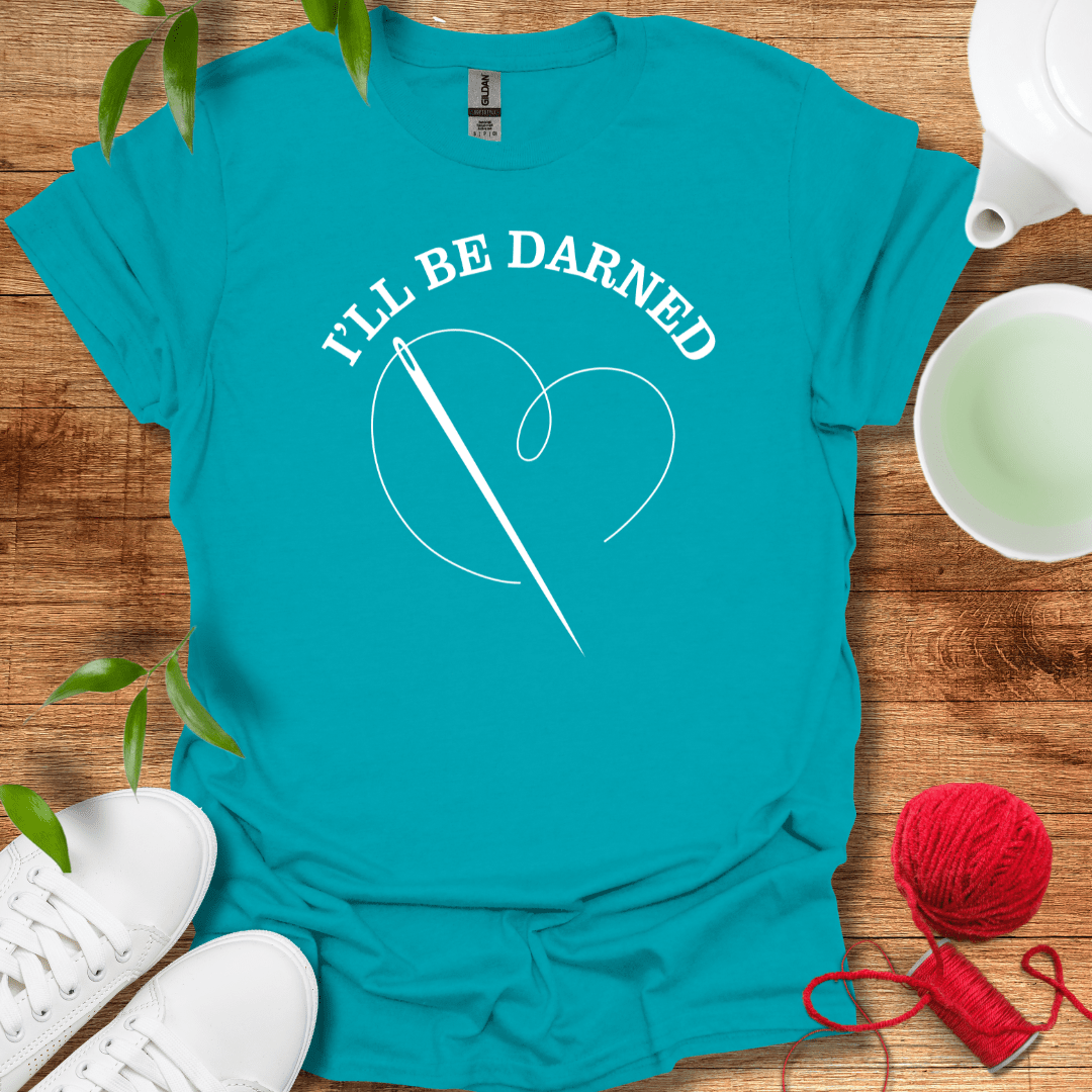 I'll Be Darned T-Shirt