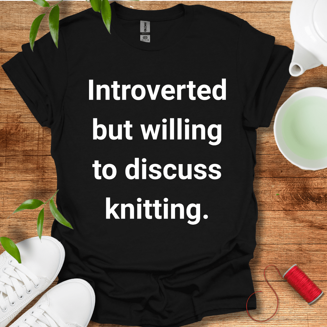 Knitter And Introverted T-Shirt