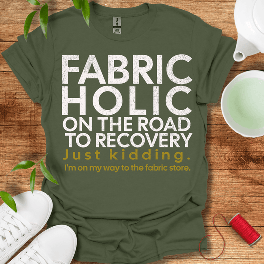 Recovering Fabricholic T-Shirt