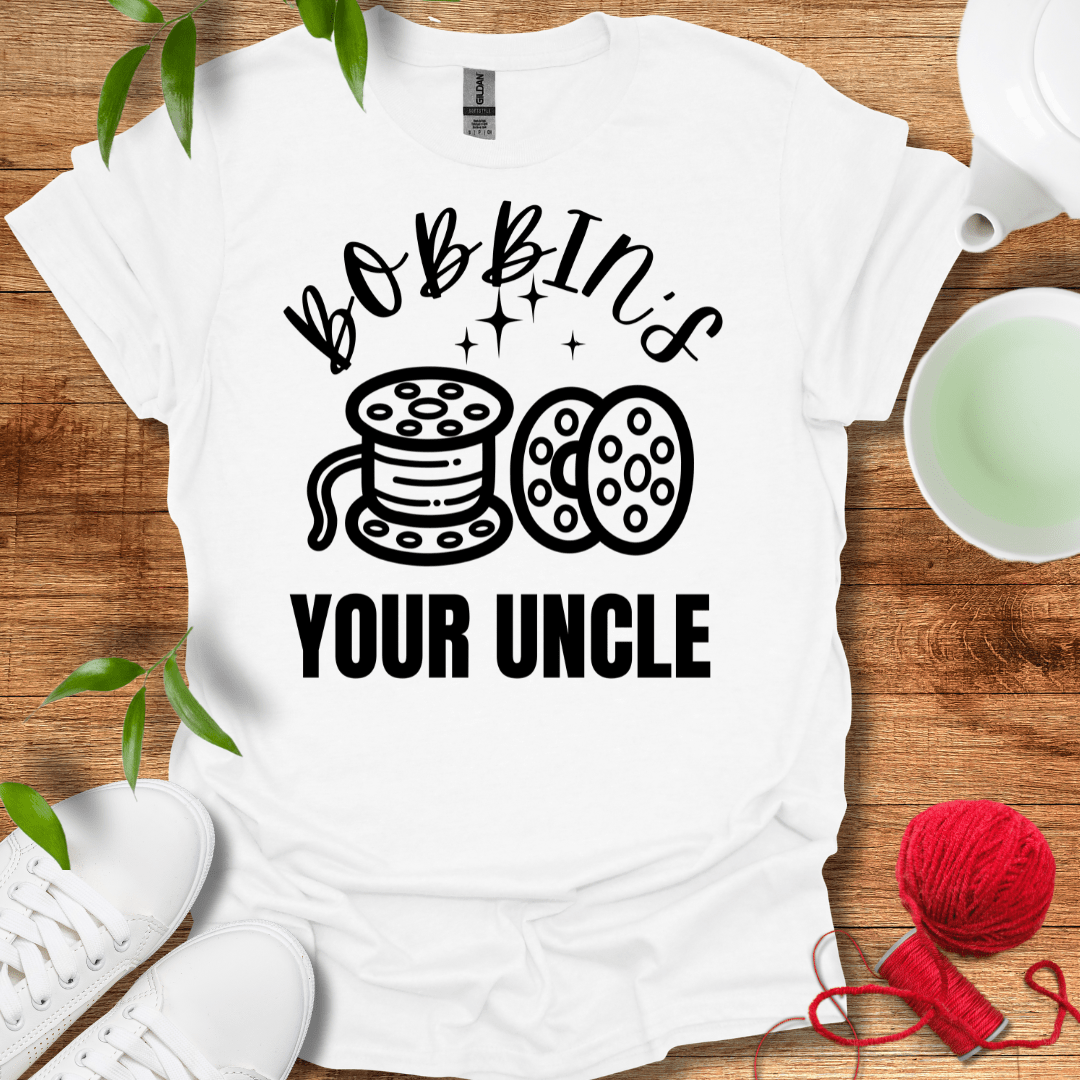 Bobbin's Your Uncle T-Shirt