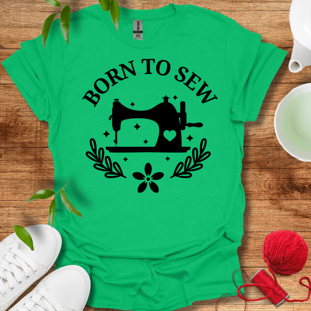 Born To Sew T-Shirt