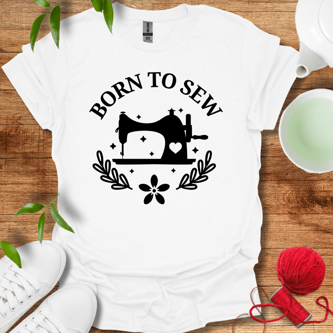 Born To Sew T-Shirt