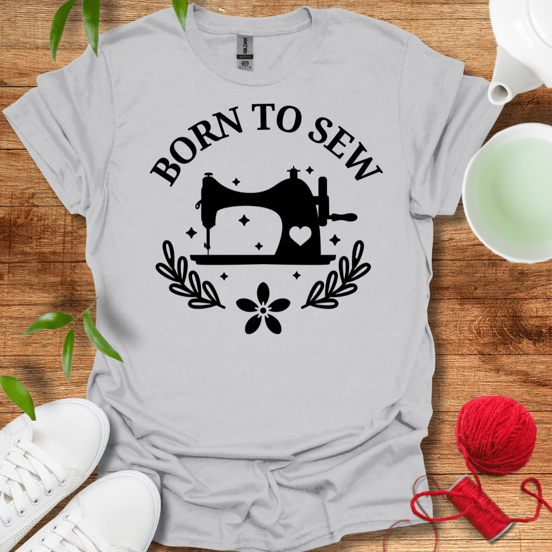 Born To Sew T-Shirt