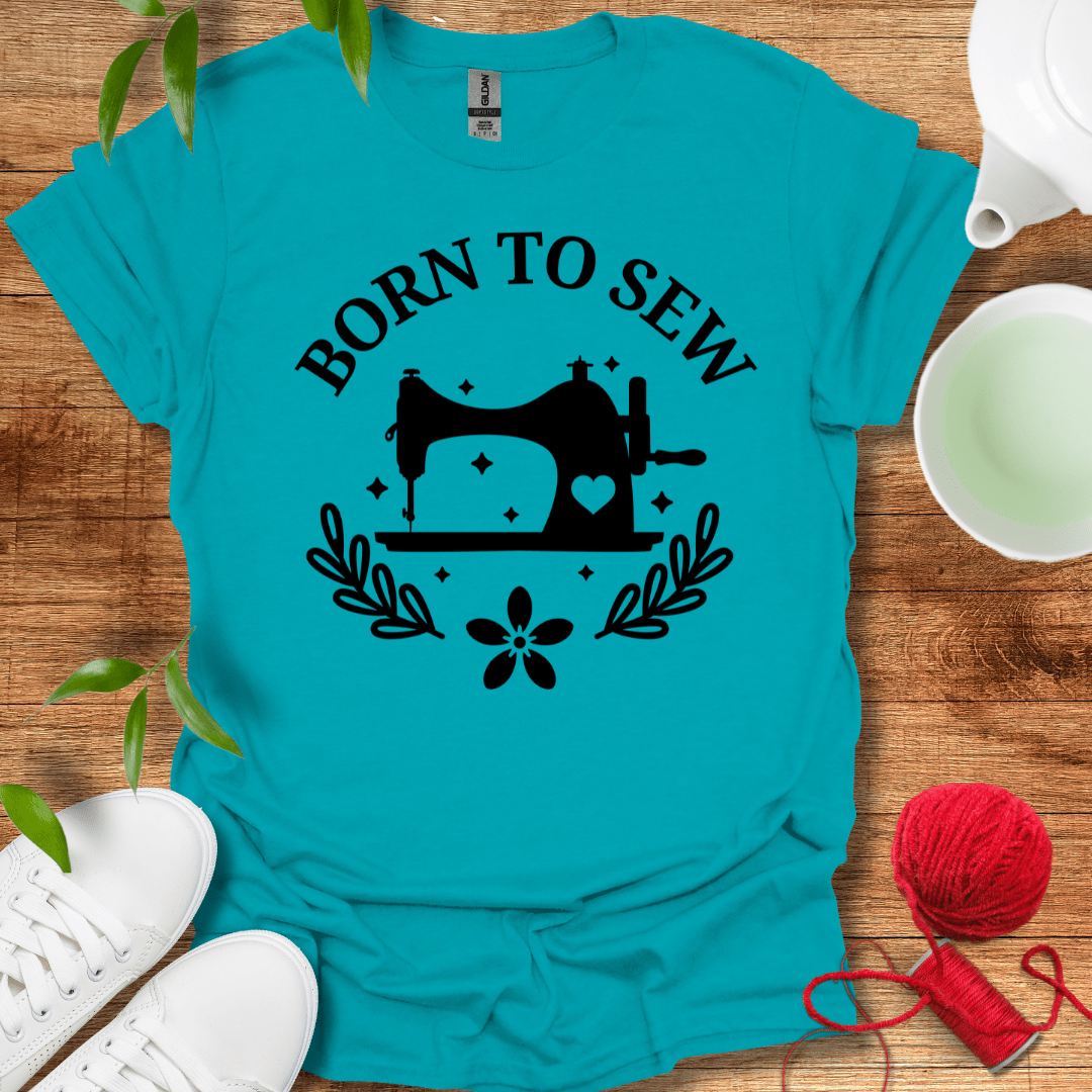 Born To Sew T-Shirt