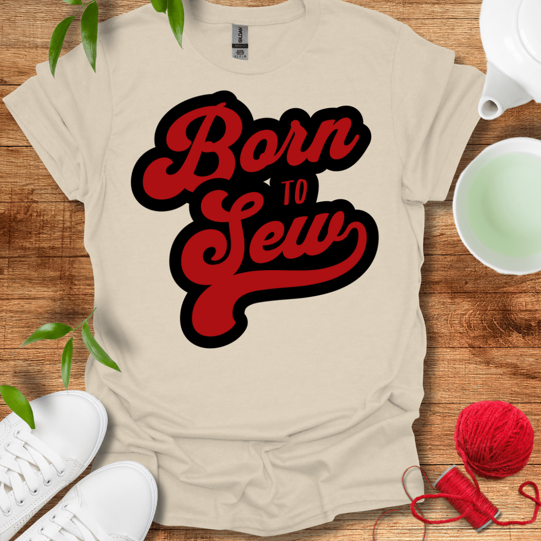 Born To Sew T-Shirt