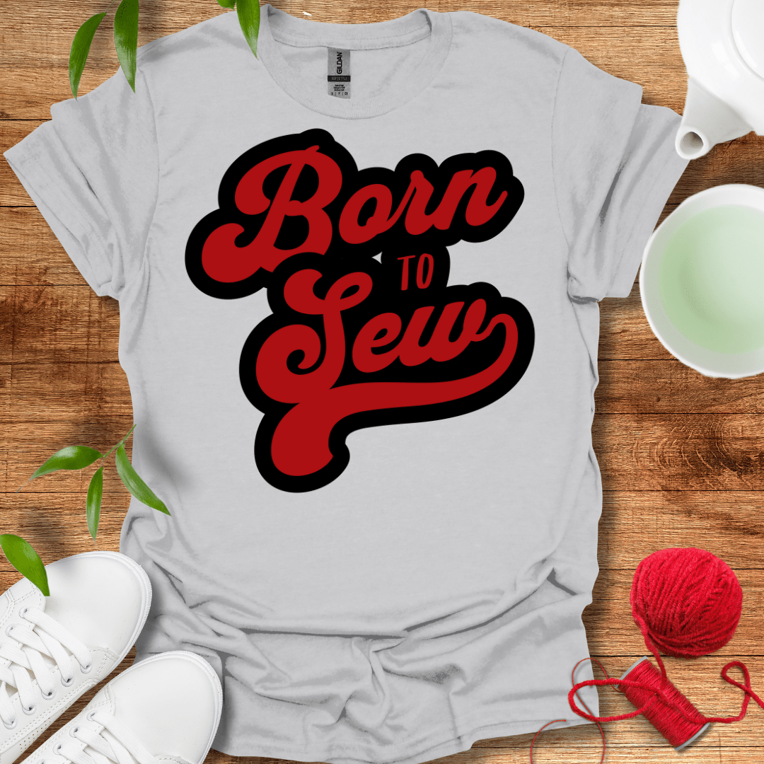 Born To Sew T-Shirt