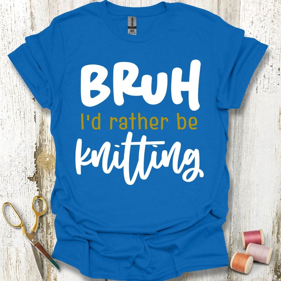 Bruh Rather Knitting T-Shirt