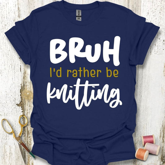 Bruh Rather Knitting T-Shirt