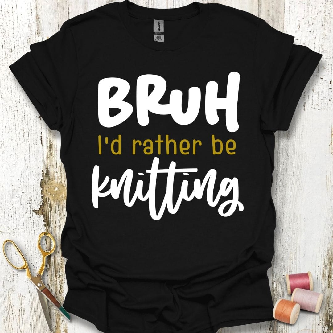 Bruh Rather Knitting T-Shirt