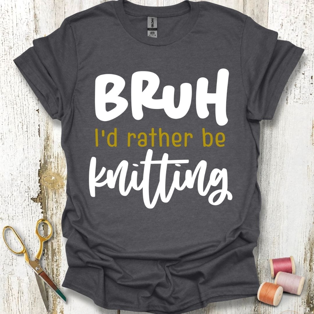Bruh Rather Knitting T-Shirt