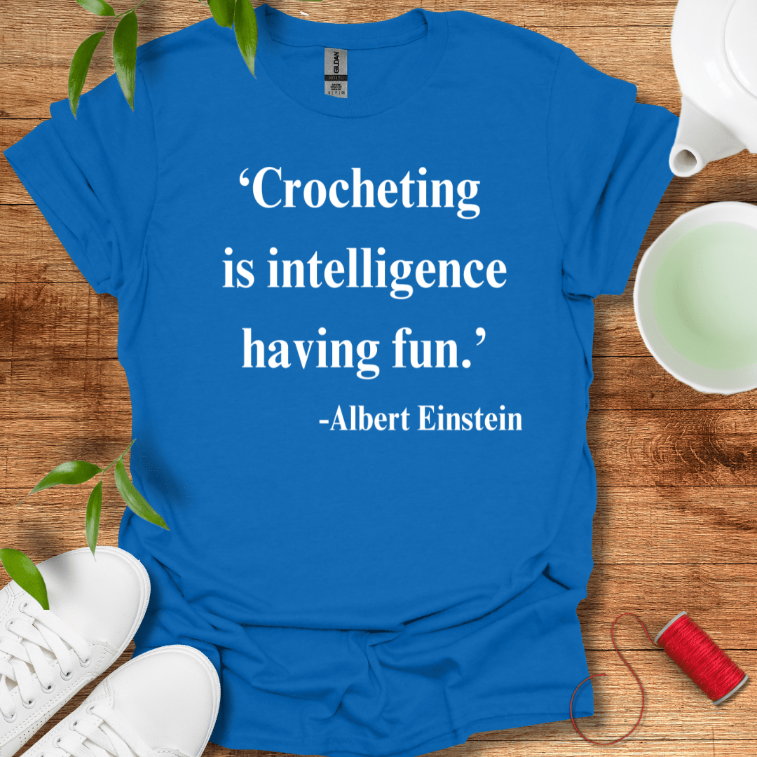 Crocheting Is Intelligence Tee