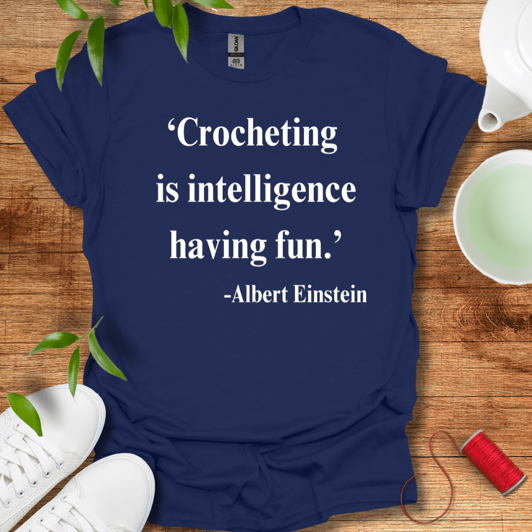 Crocheting Is Intelligence T-Shirt