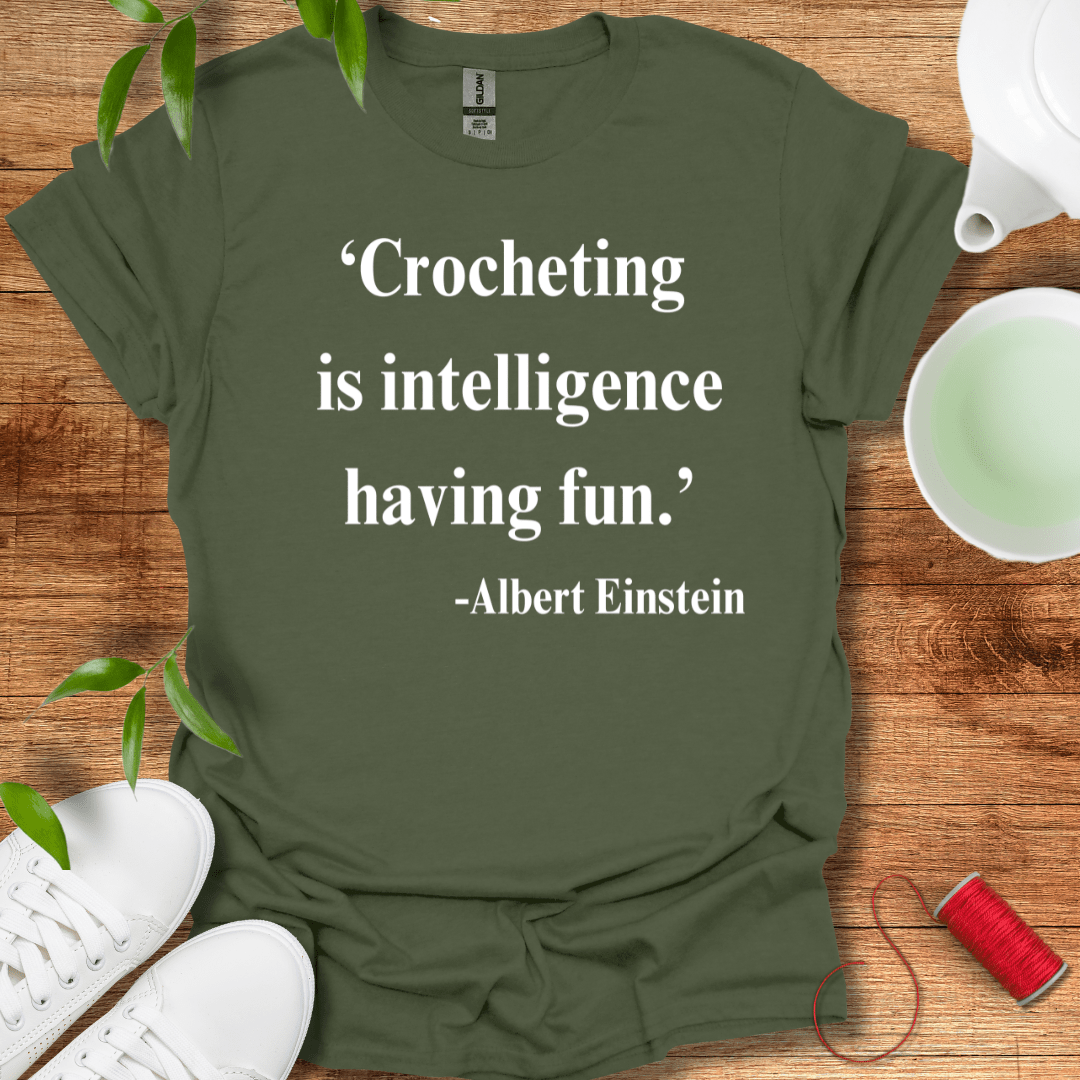 Crocheting Is Intelligence T-Shirt