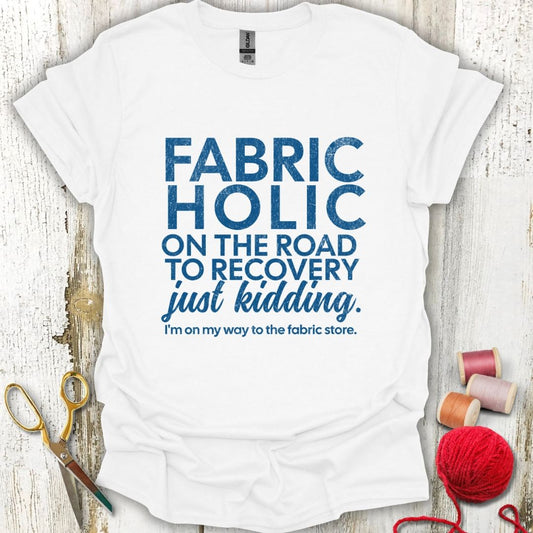 Funny Fabricholic T-Shirt