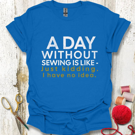 Funny Day Without Sewing T-Shirt